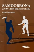 Książka - Samoobrona z użyciem broni palnej, autor: Rafał Dmowski (Book Wiedza i Wojsko)
